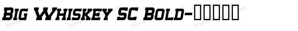 Big Whiskey SC Bold字体转换